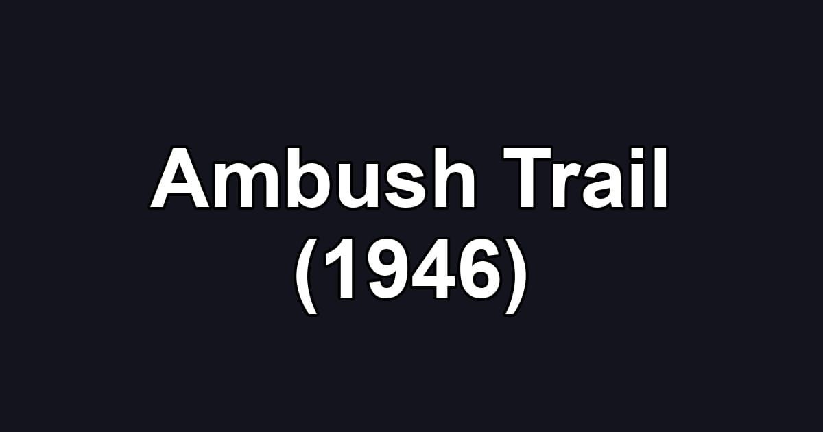 Ambush Trail (1946)
