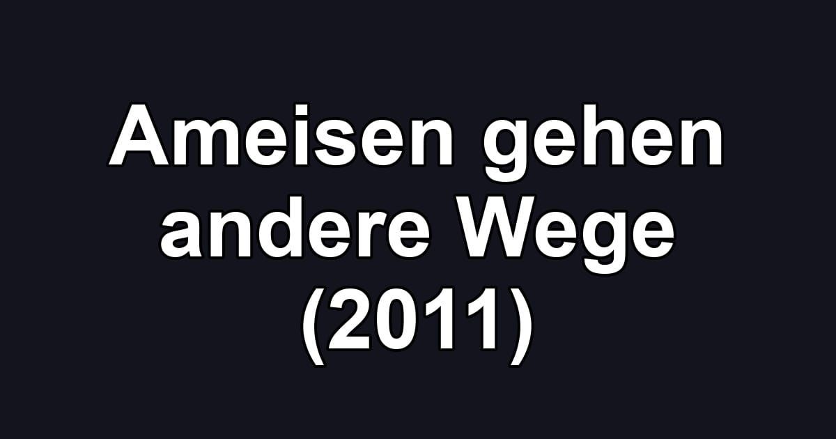 Ameisen gehen andere Wege (2011)