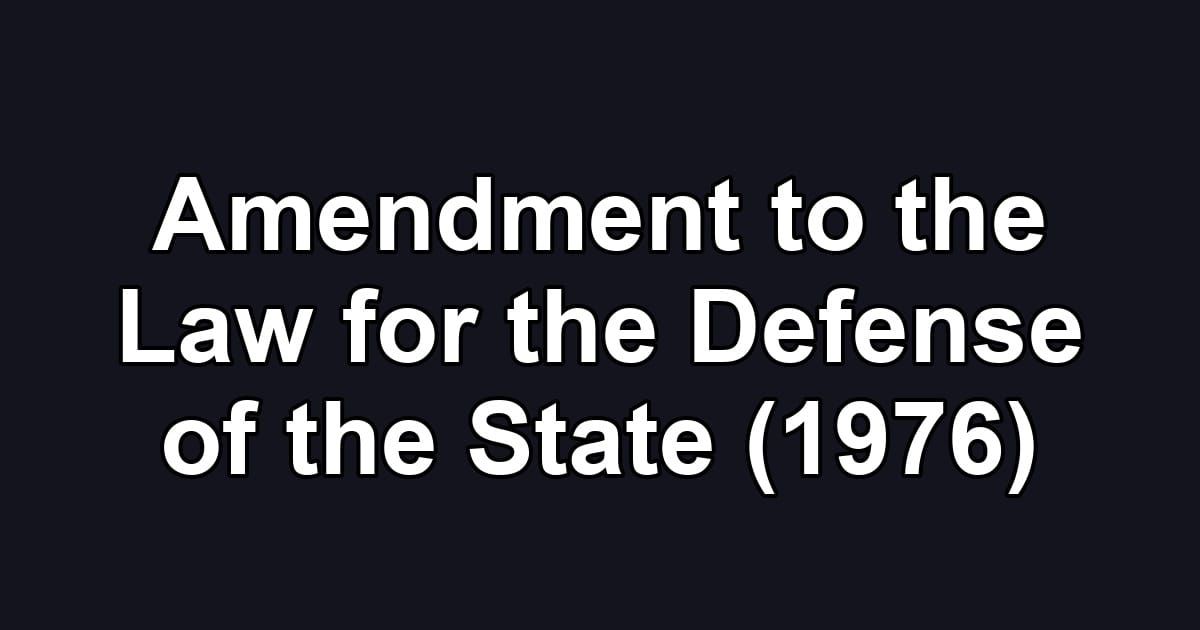 Amendment to the Law for the Defense of the State (1976)
