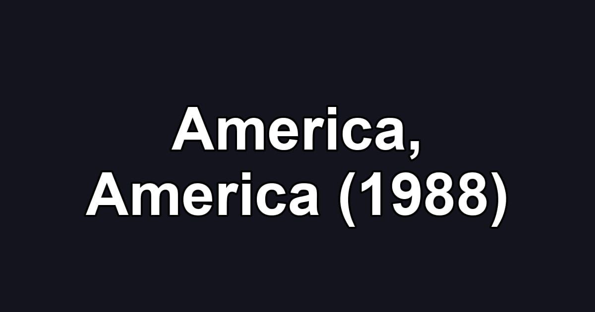 America, America (1988)