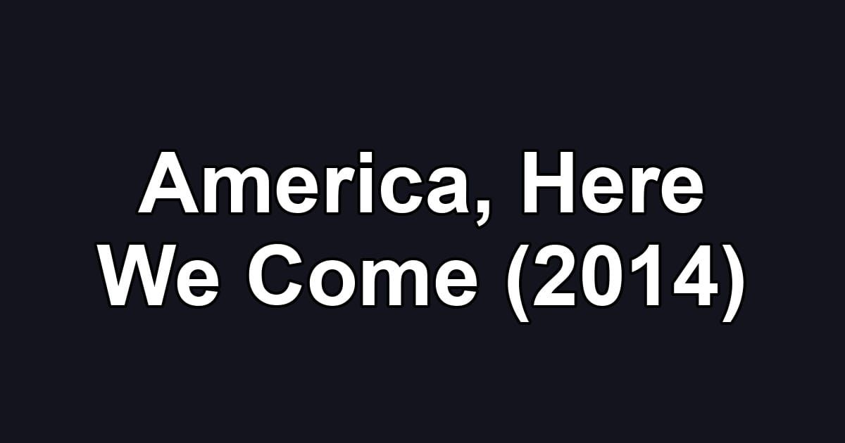America, Here We Come (2014)
