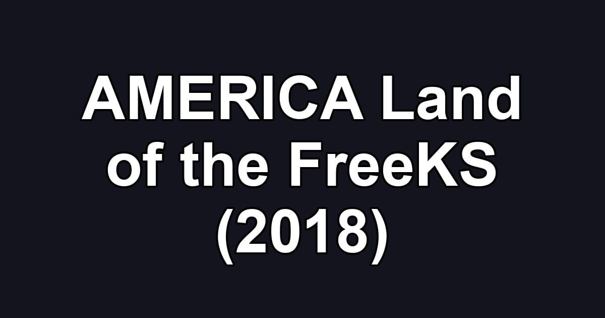 AMERICA Land of the FreeKS (2018)