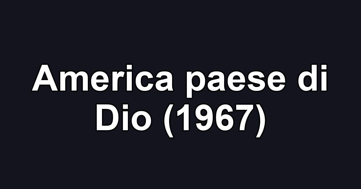 America paese di Dio (1967)