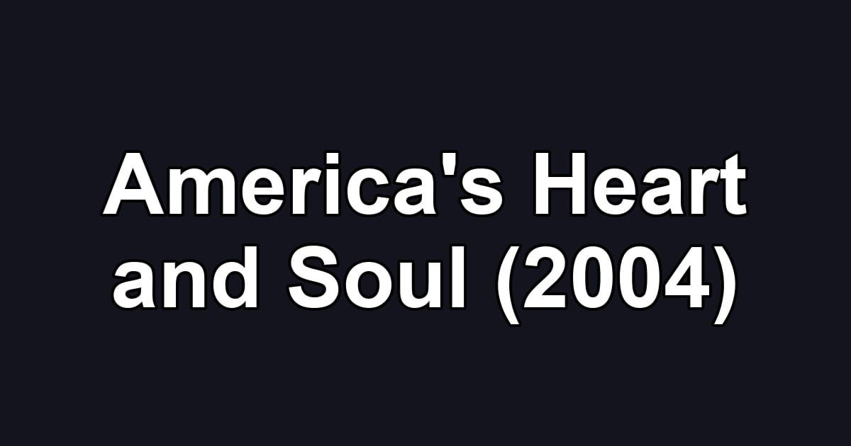 America's Heart and Soul (2004)