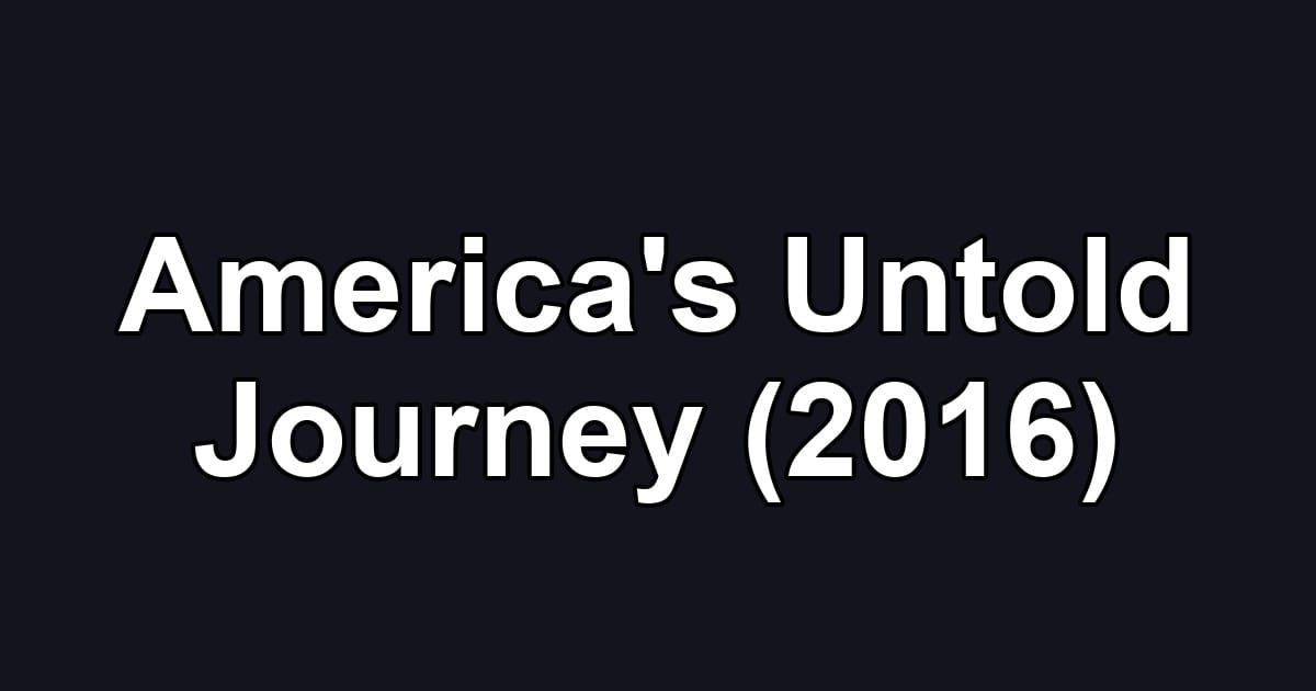 America's Untold Journey (2016)