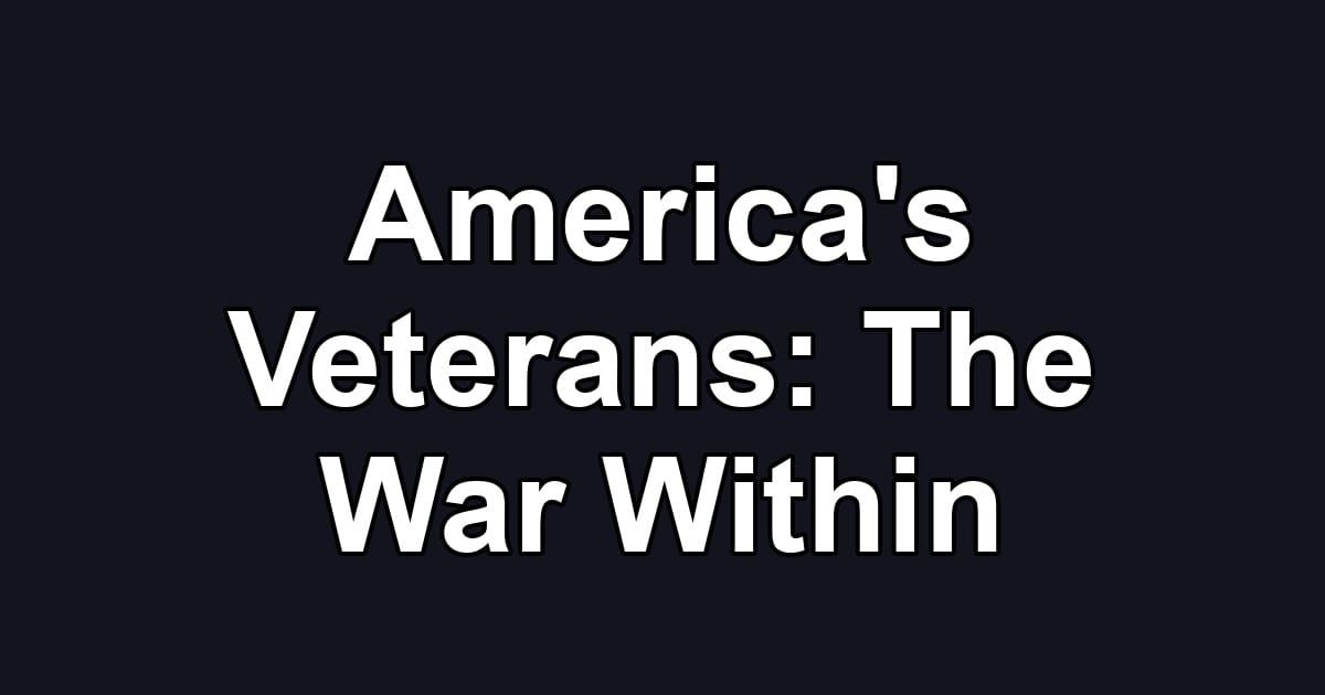 America's Veterans: The War Within