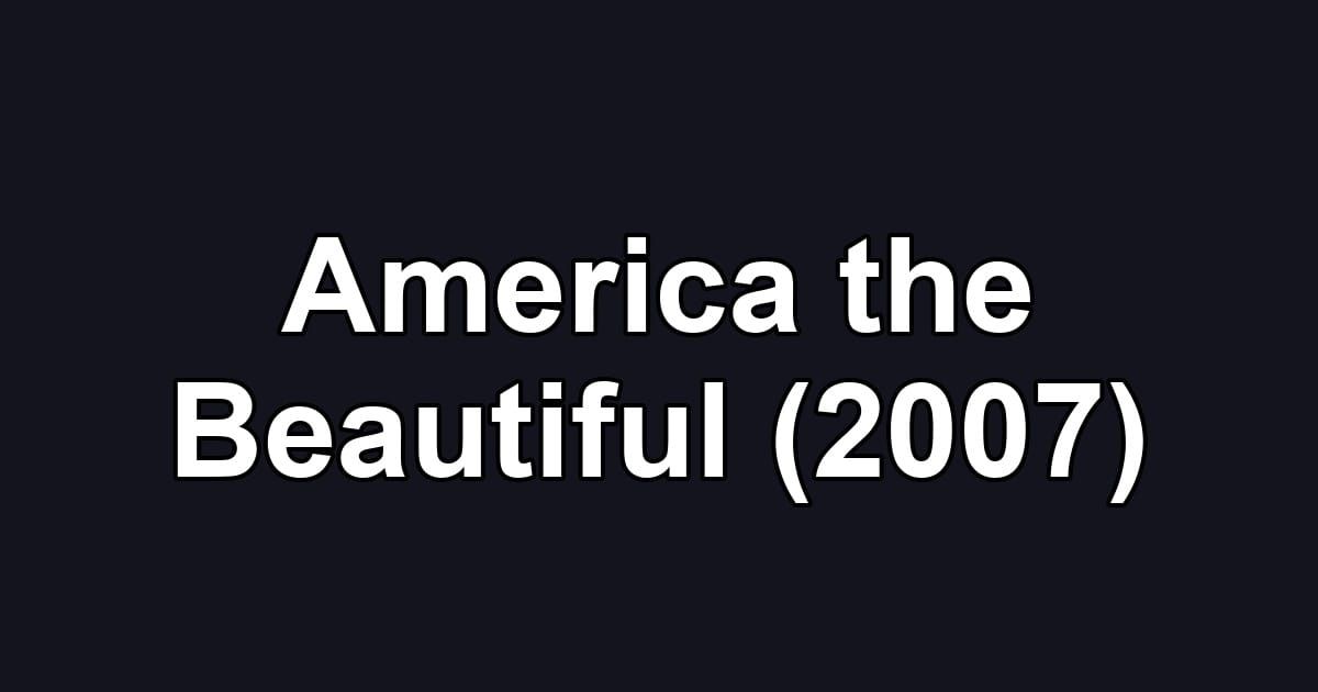 America the Beautiful (2007)