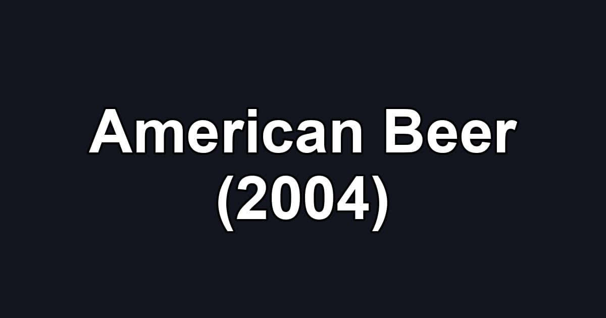 American Beer (2004)