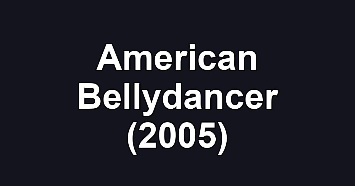 American Bellydancer (2005)