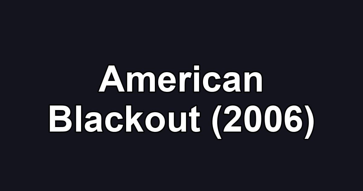 American Blackout (2006)