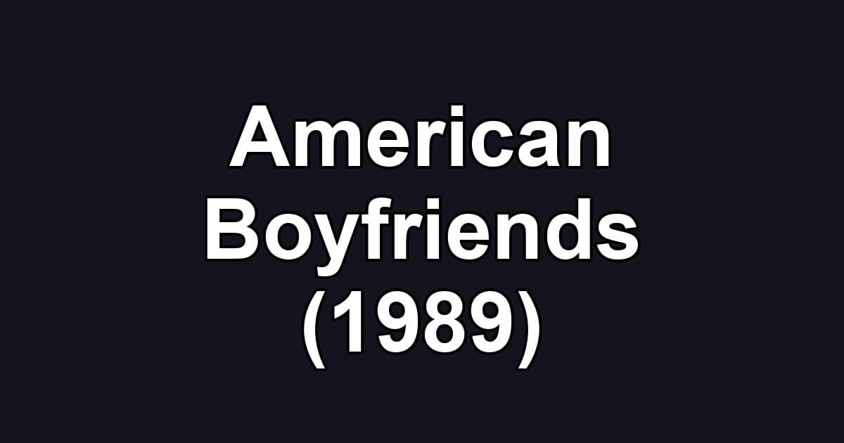American Boyfriends (1989)