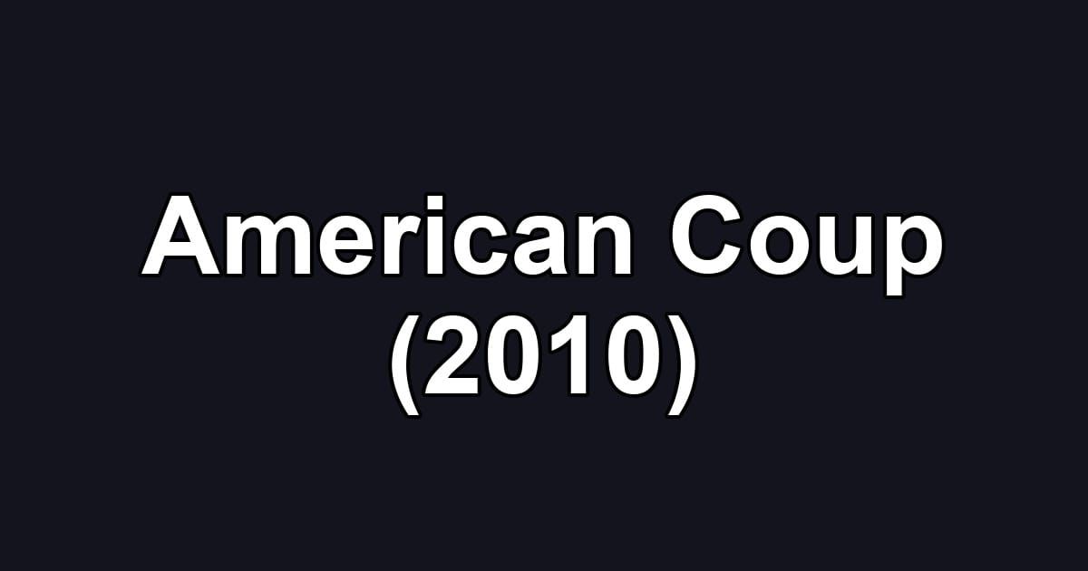 American Coup (2010)