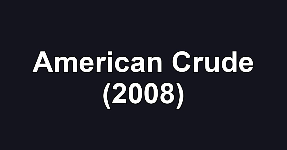 American Crude (2008)