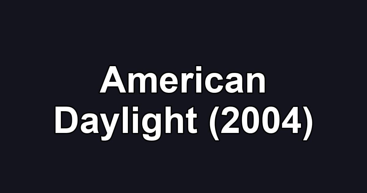 American Daylight (2004)