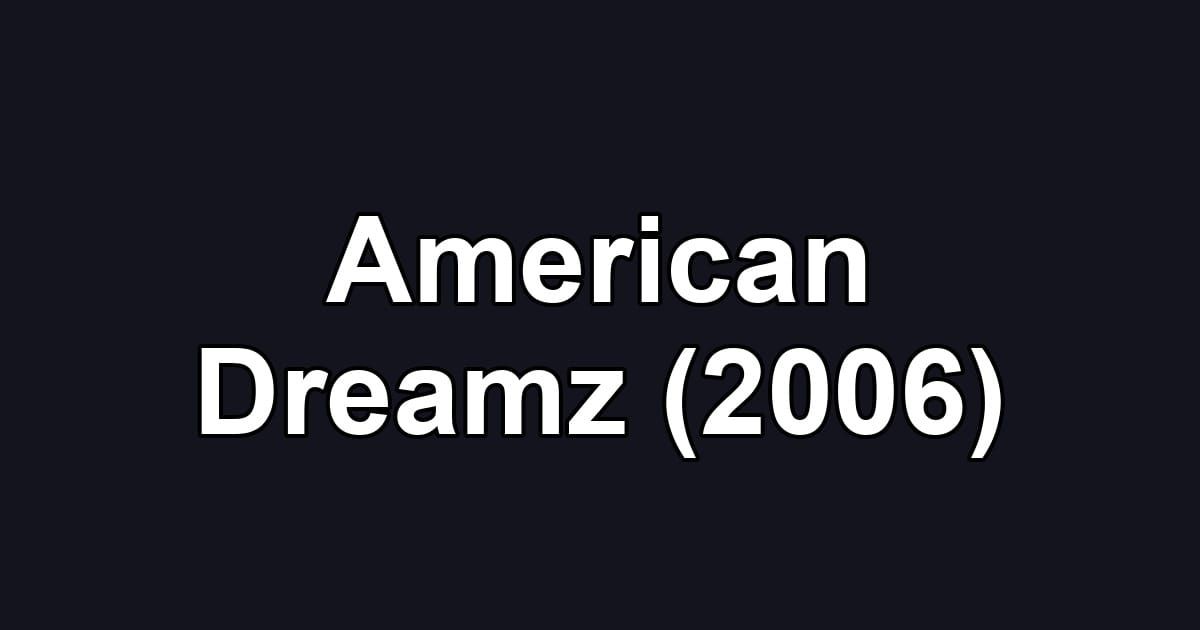 American Dreamz (2006)