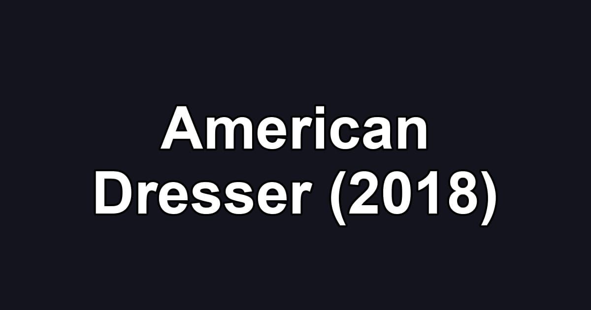 American Dresser (2018)