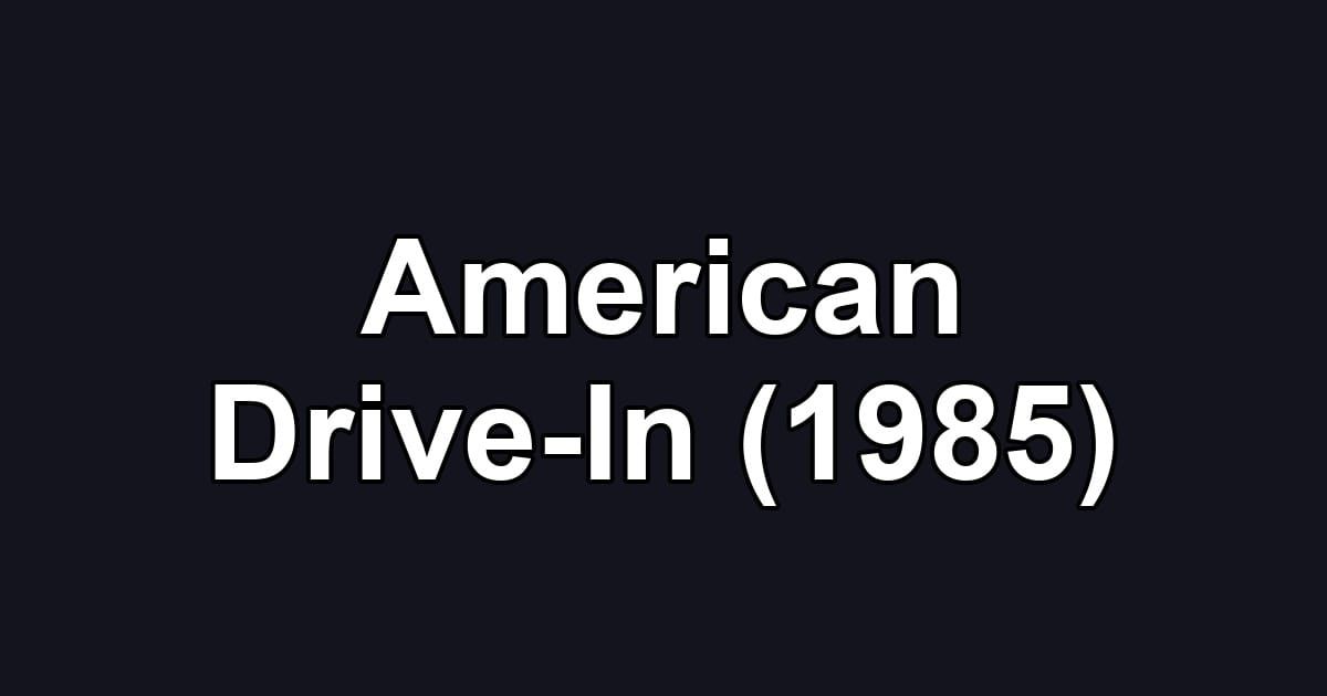 American Drive-In (1985)