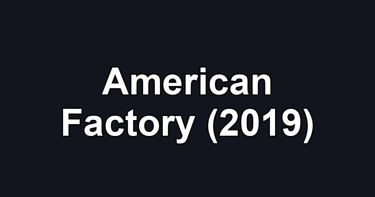American Factory (2019)
