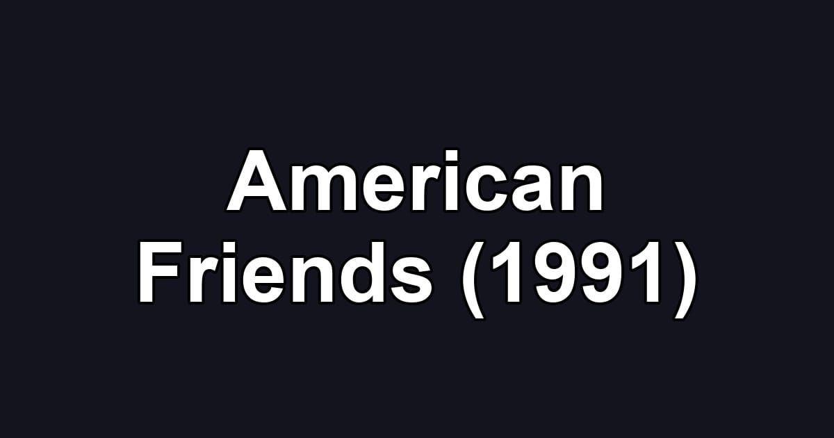 American Friends (1991)