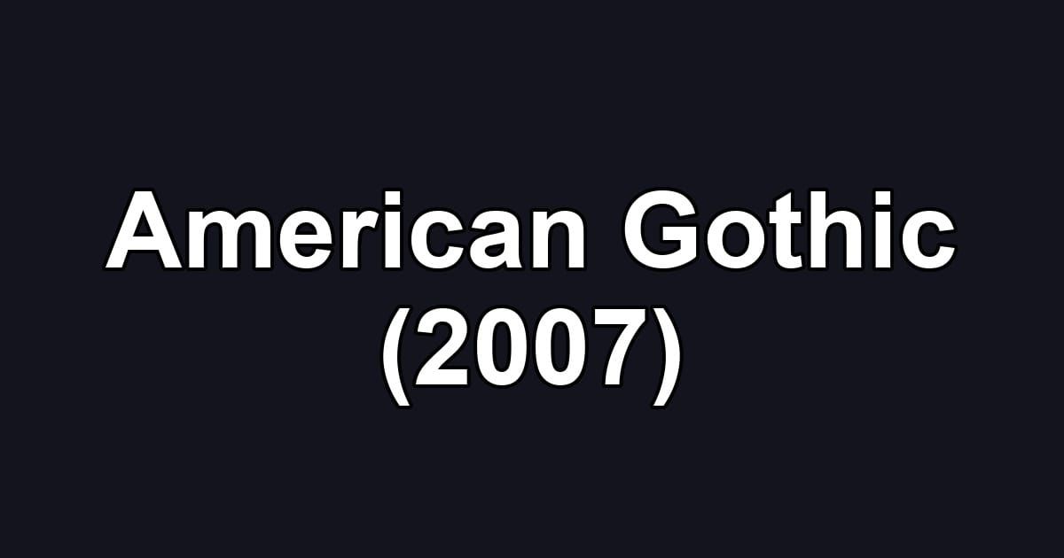 American Gothic (2007)