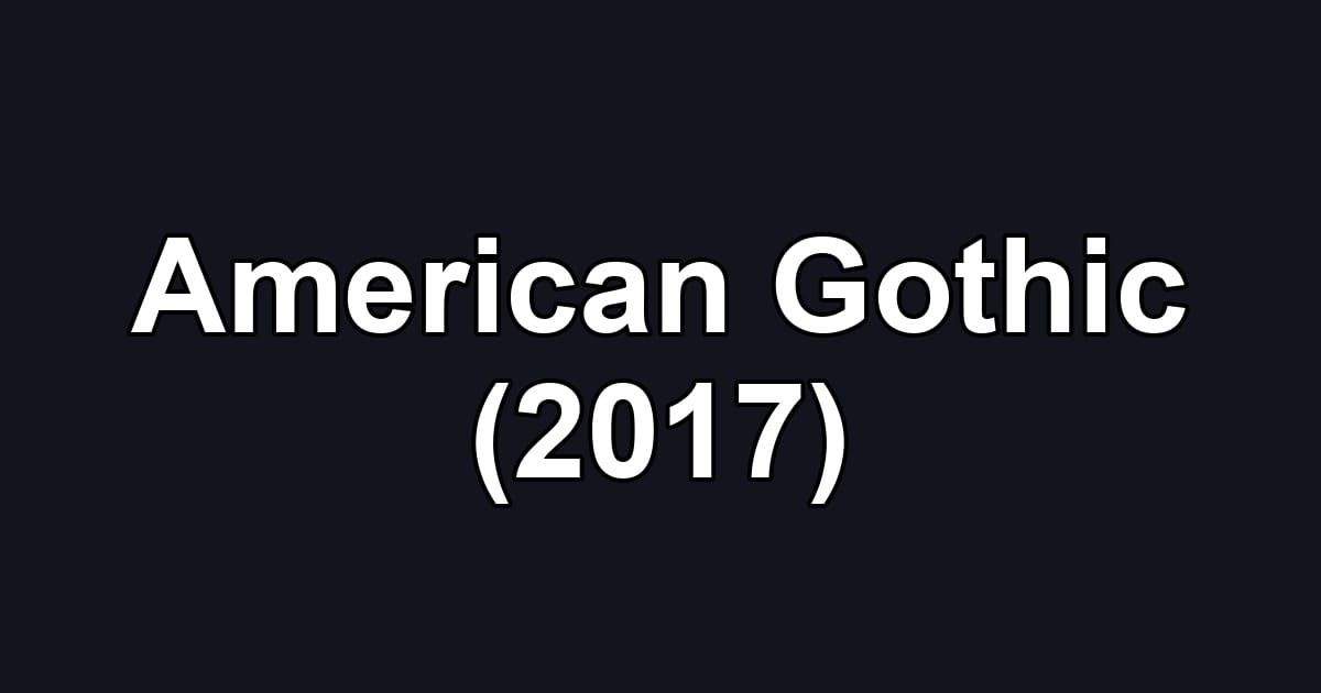 American Gothic (2017)