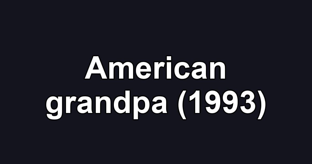 American grandpa (1993)