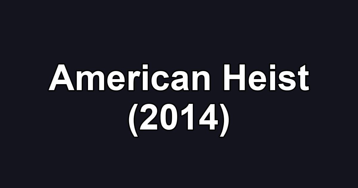 American Heist (2014)