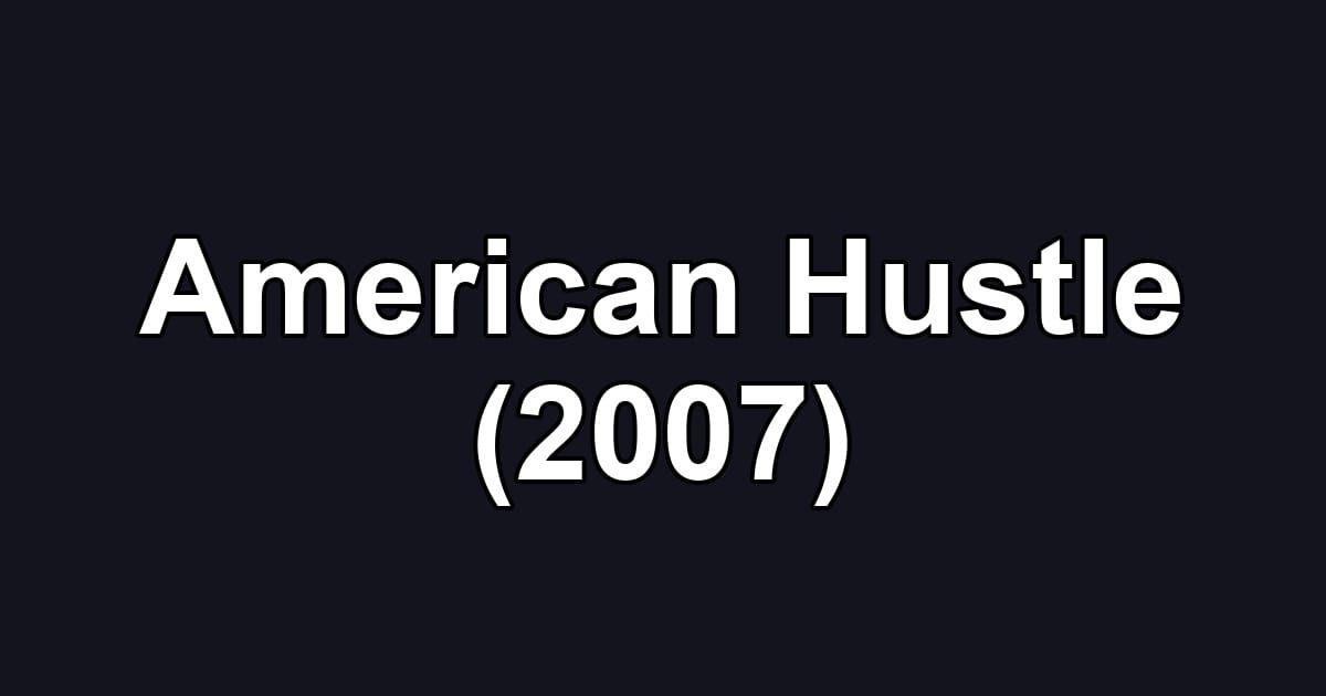 American Hustle (2007)
