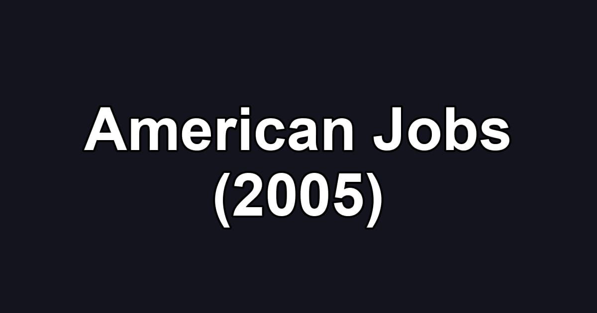 American Jobs (2005)