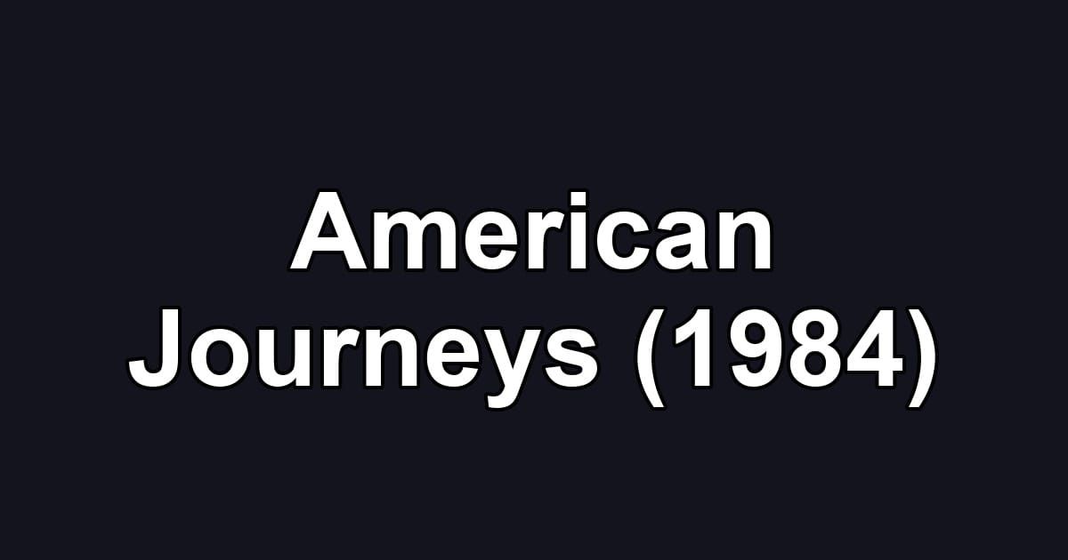 American Journeys (1984)