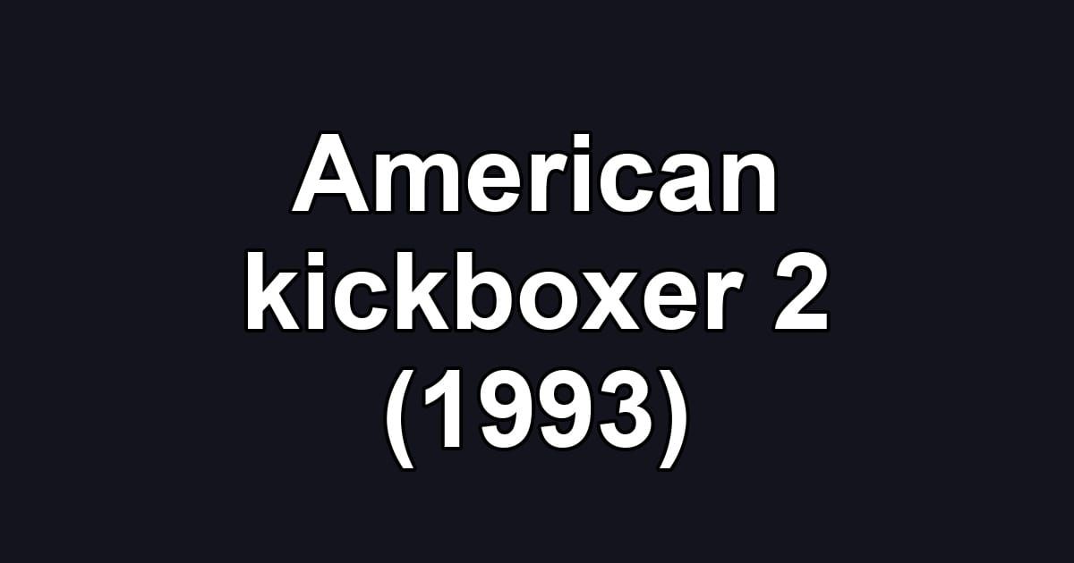 American kickboxer 2 (1993)