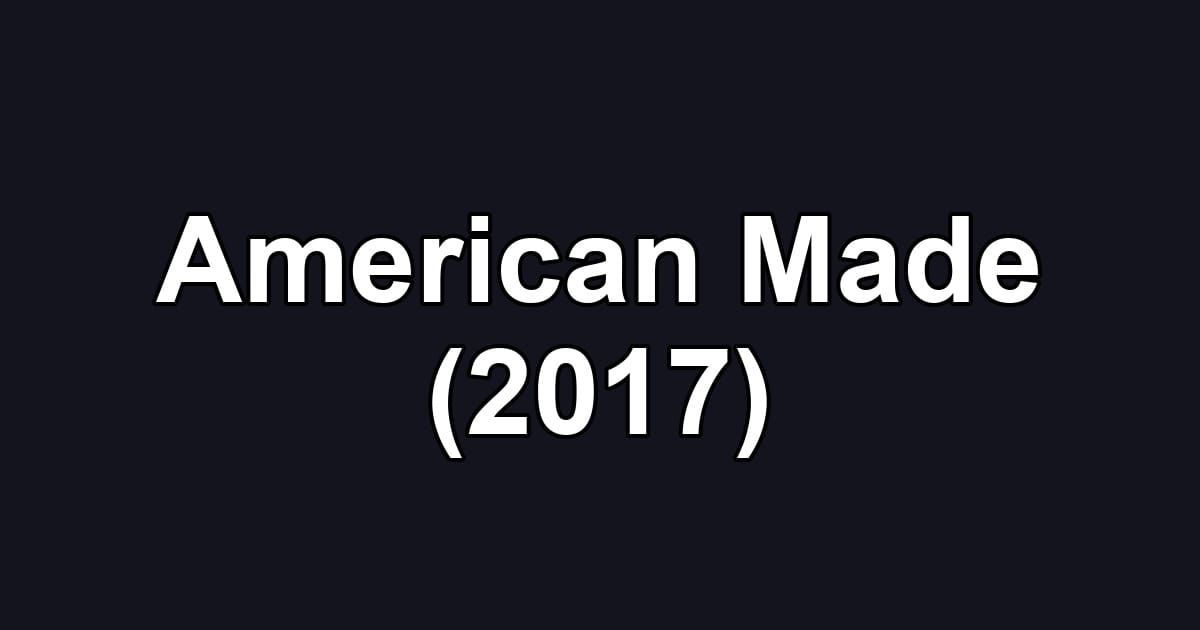 American Made (2017)