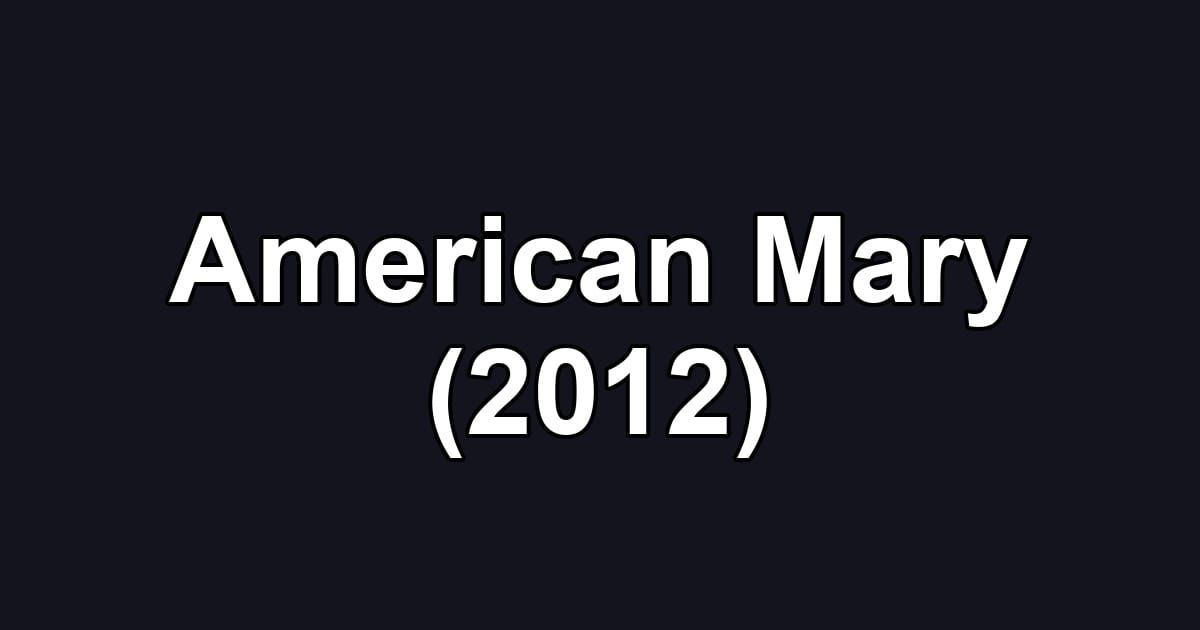 American Mary (2012)