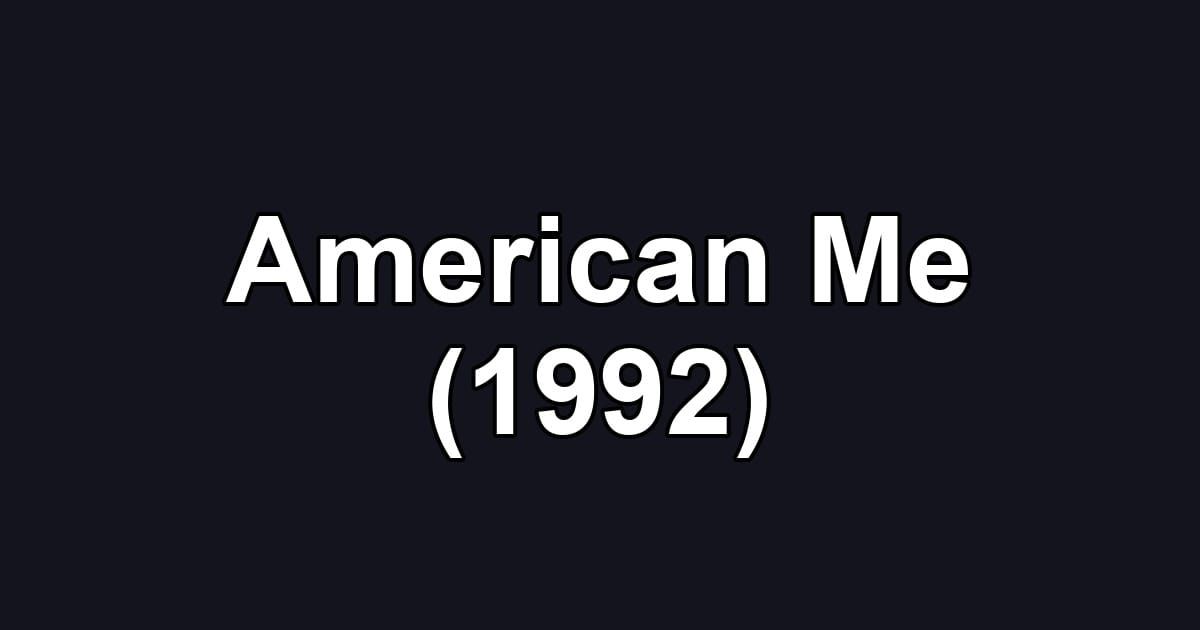 American Me (1992)