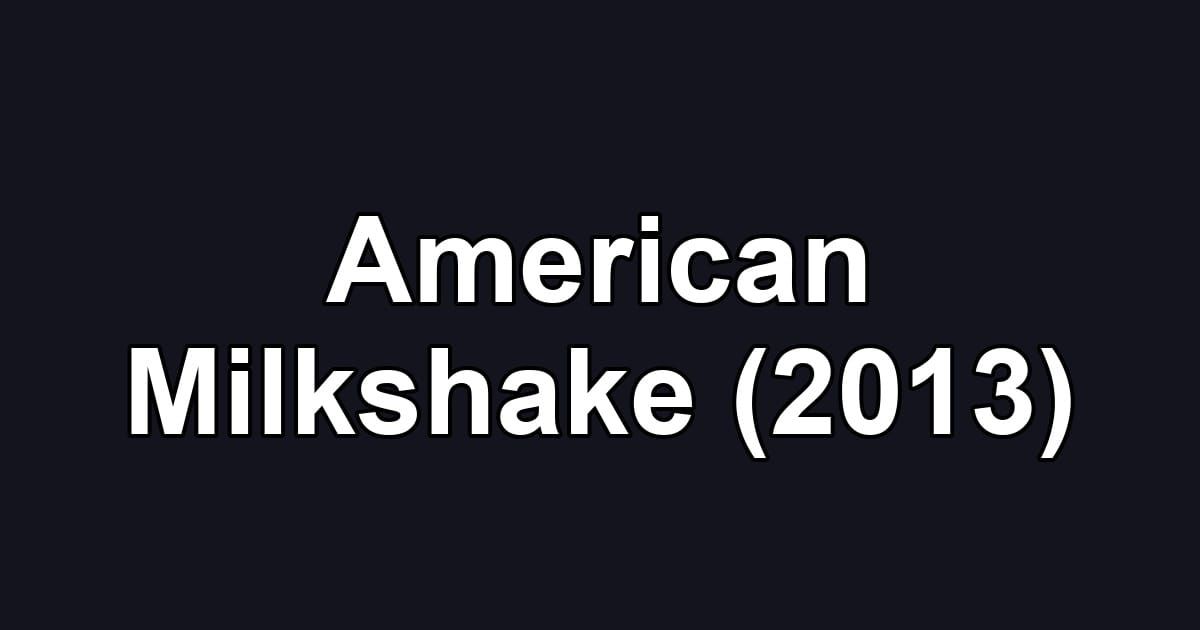 American Milkshake (2013)