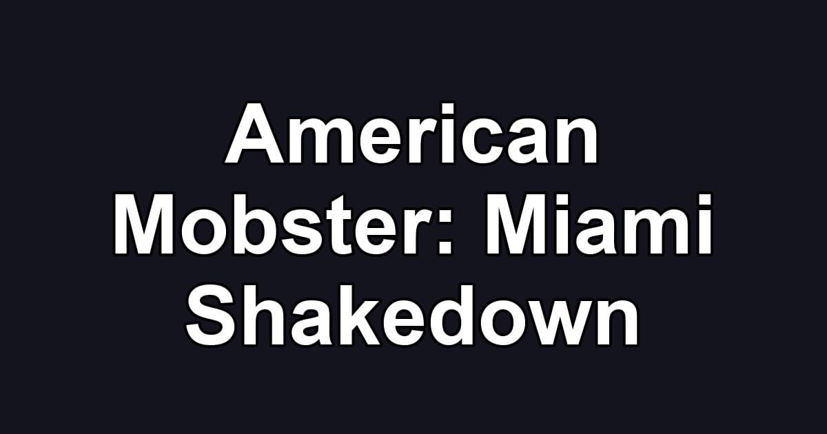 American Mobster: Miami Shakedown