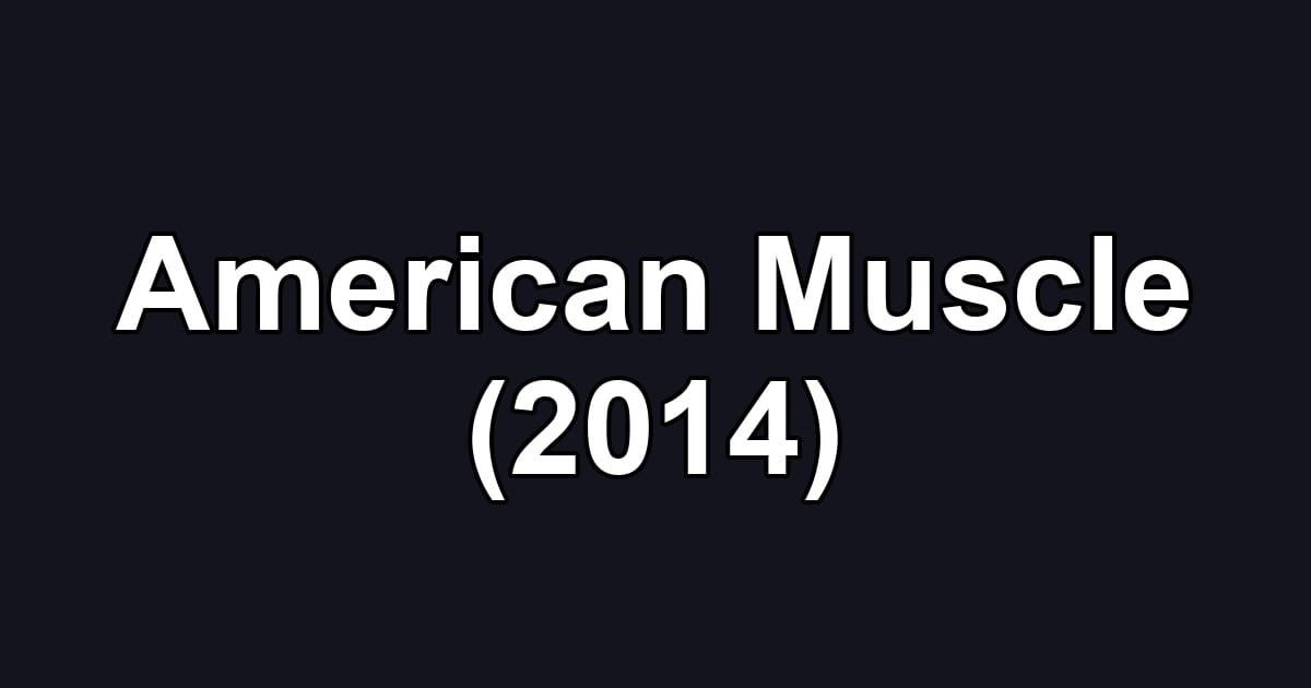 American Muscle (2014)