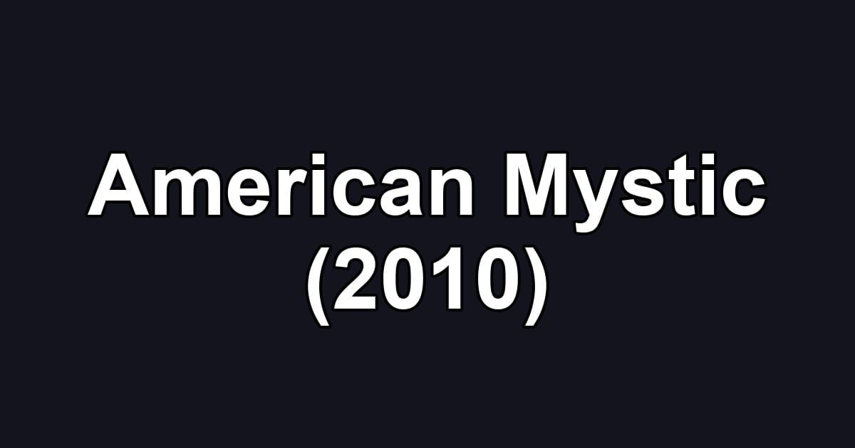 American Mystic (2010)