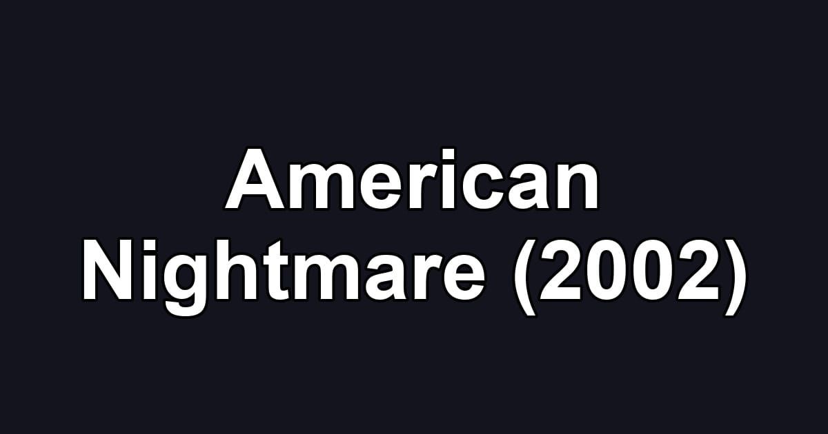 American Nightmare (2002)