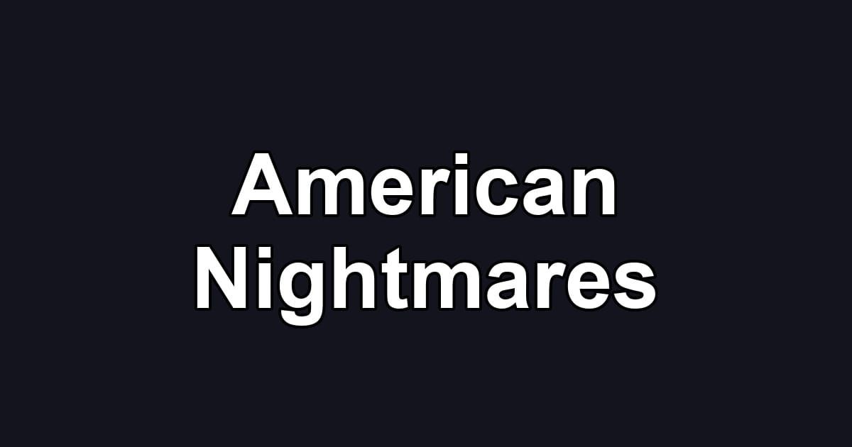 American Nightmares