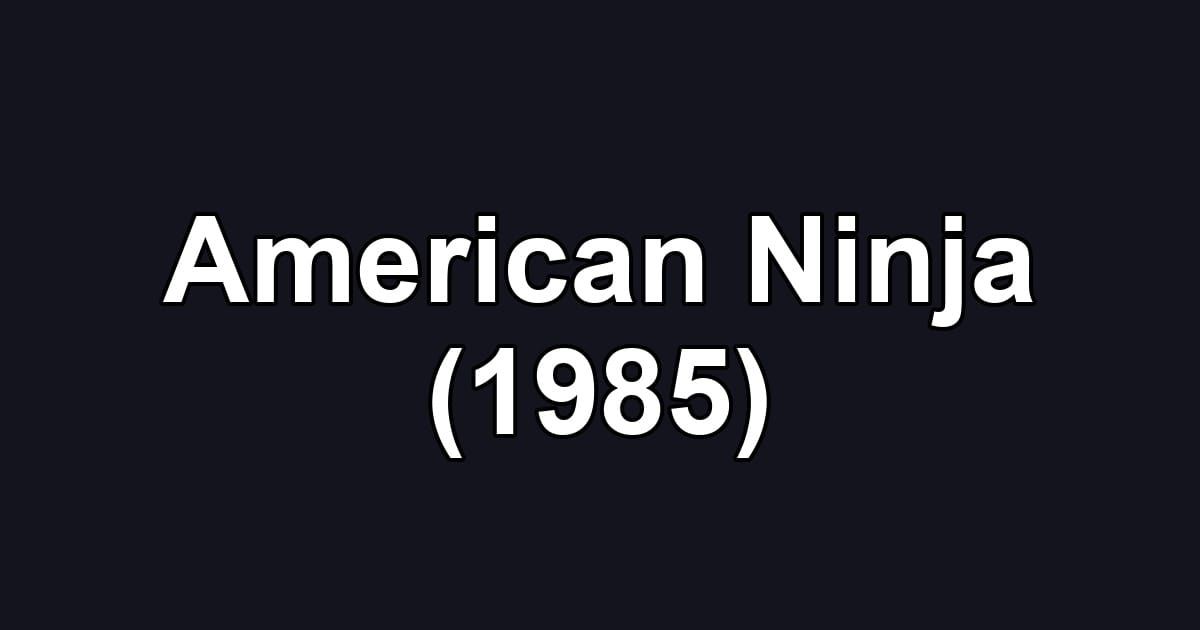 American Ninja (1985)