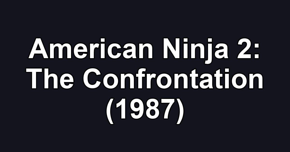 American Ninja 2: The Confrontation (1987)
