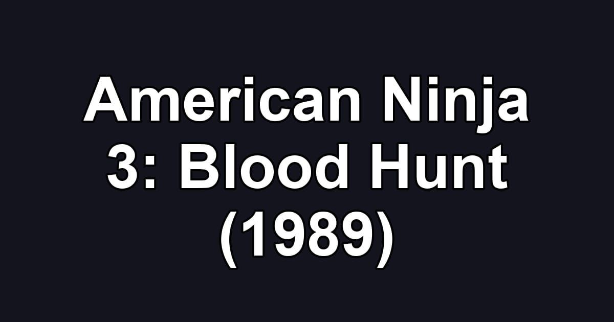 American Ninja 3: Blood Hunt (1989)