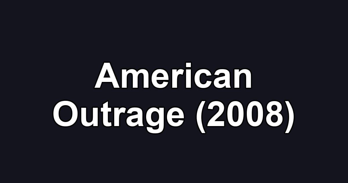 American Outrage (2008)