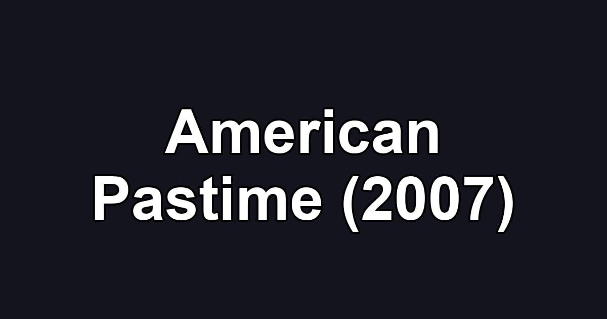 American Pastime (2007)