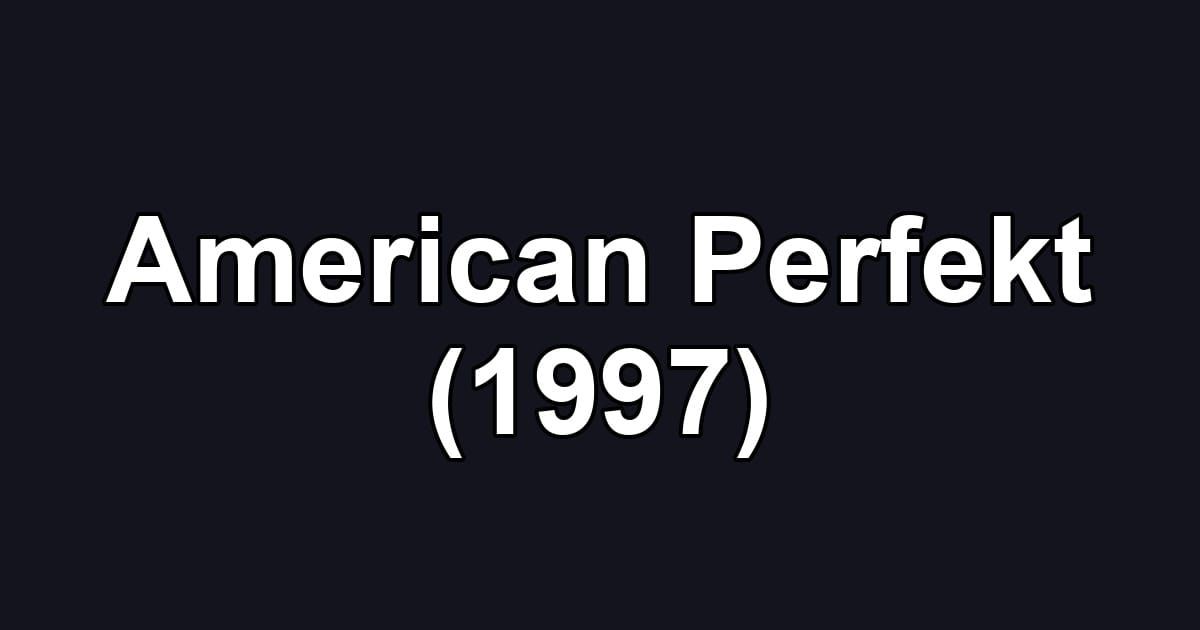 American Perfekt (1997)