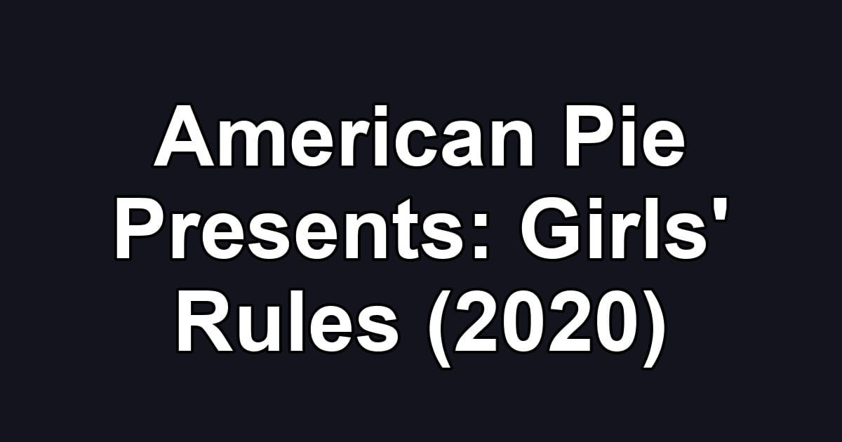 American Pie Presents: Girls' Rules (2020)