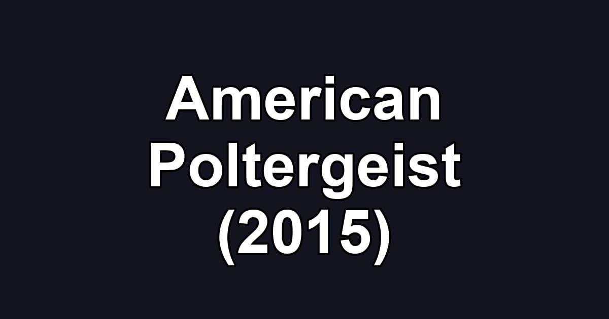 American Poltergeist (2015)