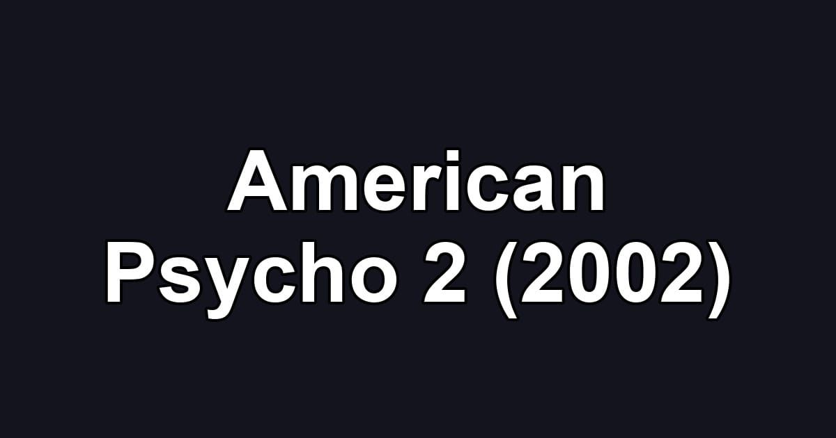 American Psycho 2 (2002)