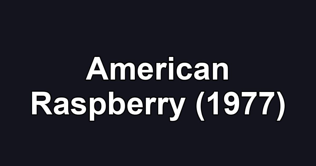 American Raspberry (1977)